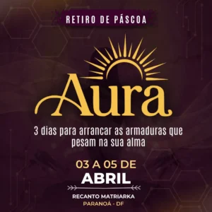 Aura - Retiro de páscoa (Domingo)